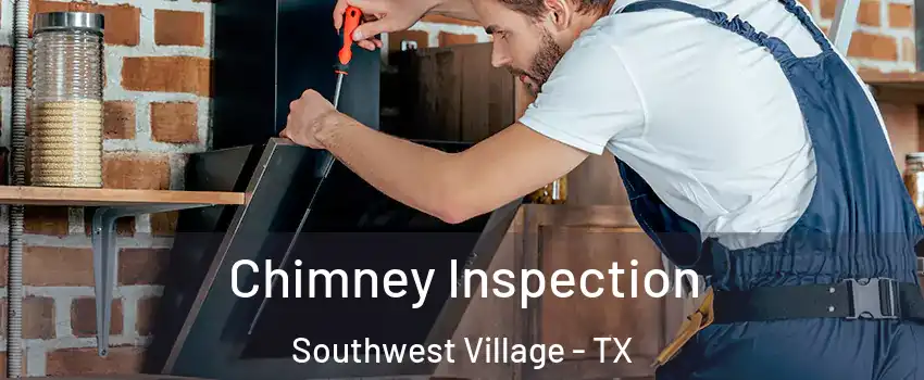 Chimney Inspection Southwest Village - TX