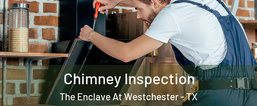 Chimney Inspection The Enclave At Westchester - TX