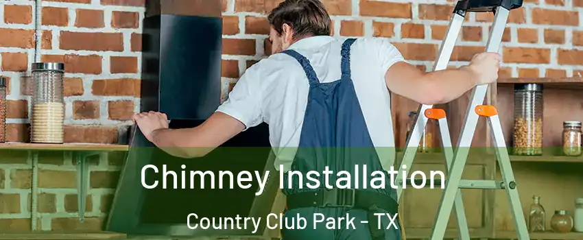 Chimney Installation Country Club Park - TX