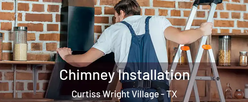 Chimney Installation Curtiss Wright Village - TX