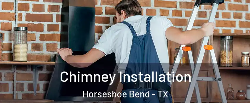 Chimney Installation Horseshoe Bend - TX