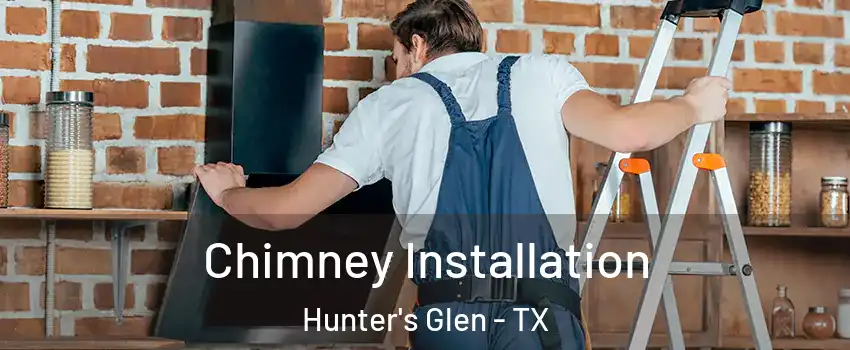 Chimney Installation Hunter's Glen - TX