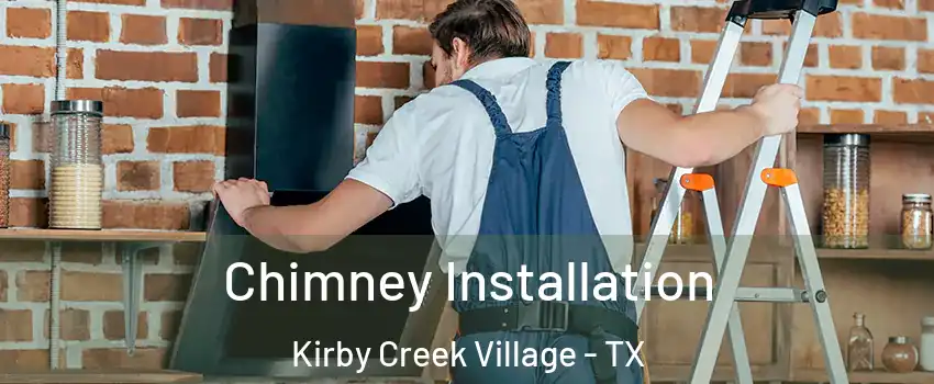 Chimney Installation Kirby Creek Village - TX