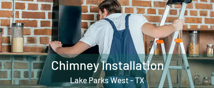 Chimney Installation Lake Parks West - TX