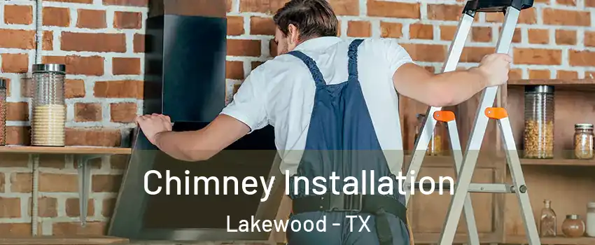 Chimney Installation Lakewood - TX