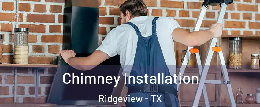 Chimney Installation Ridgeview - TX