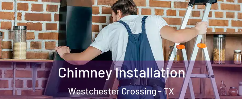 Chimney Installation Westchester Crossing - TX