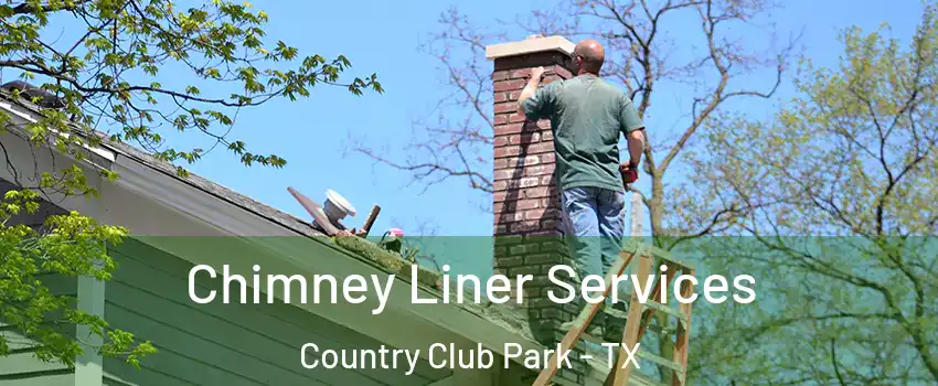 Chimney Liner Services Country Club Park - TX