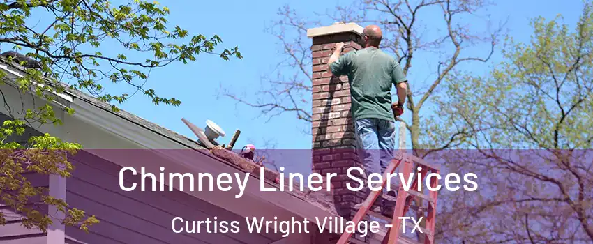 Chimney Liner Services Curtiss Wright Village - TX