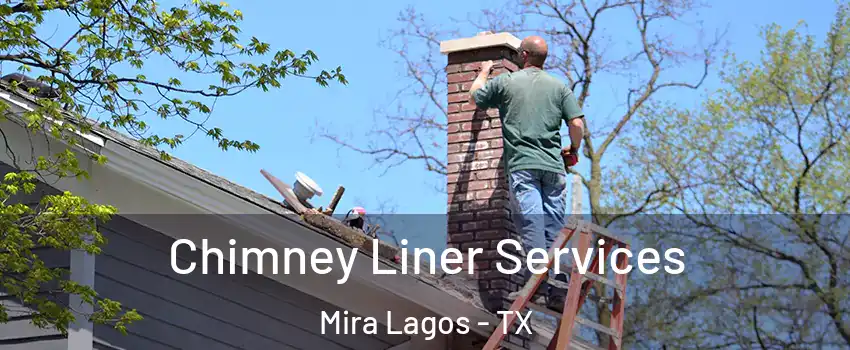 Chimney Liner Services Mira Lagos - TX