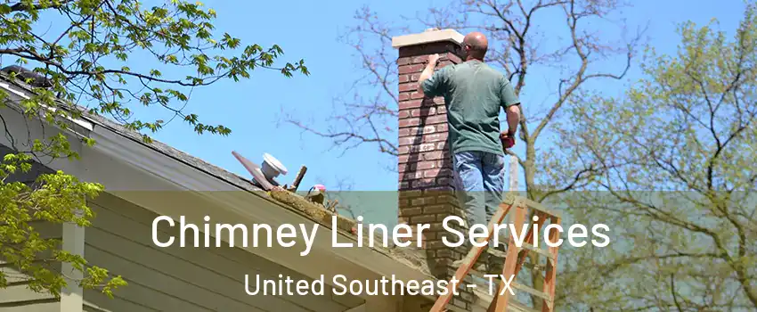 Chimney Liner Services United Southeast - TX