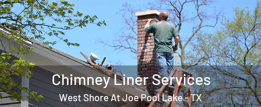 Chimney Liner Services West Shore At Joe Pool Lake - TX