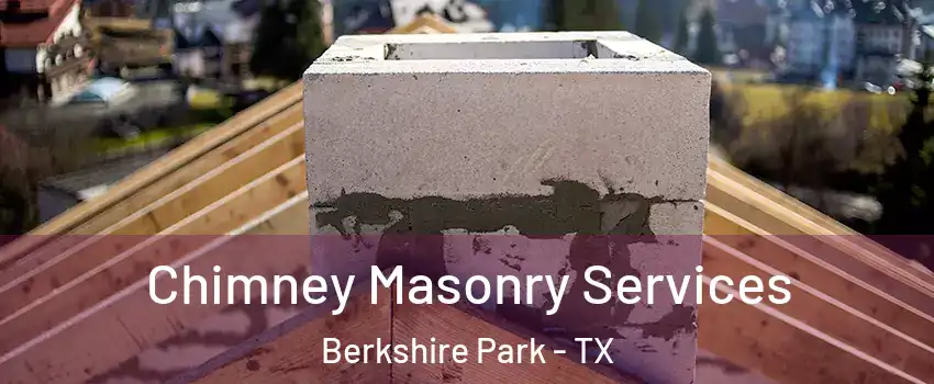 Chimney Masonry Services Berkshire Park - TX