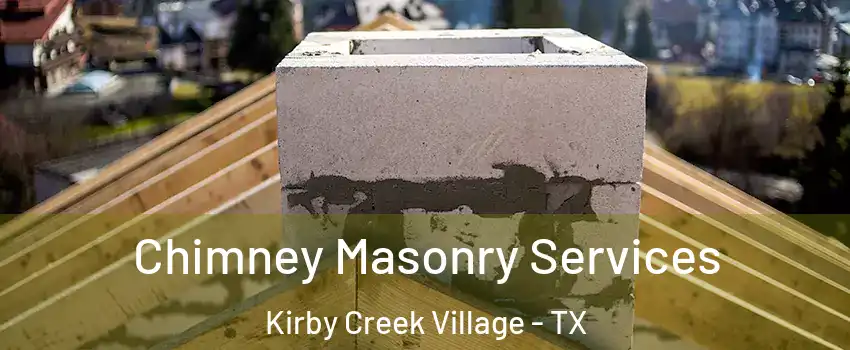 Chimney Masonry Services Kirby Creek Village - TX