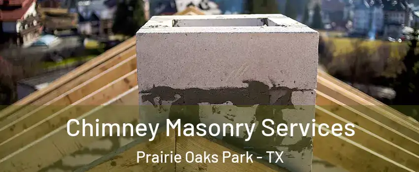 Chimney Masonry Services Prairie Oaks Park - TX