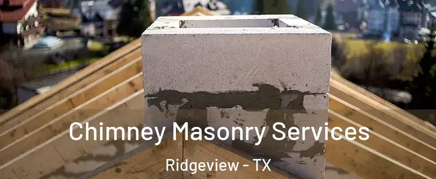 Chimney Masonry Services Ridgeview - TX