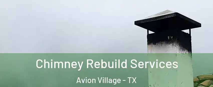 Chimney Rebuild Services Avion Village - TX
