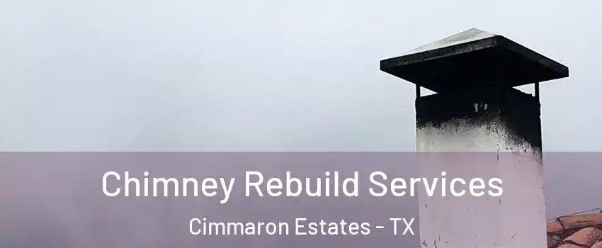 Chimney Rebuild Services Cimmaron Estates - TX