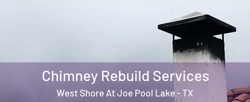 Chimney Rebuild Services West Shore At Joe Pool Lake - TX
