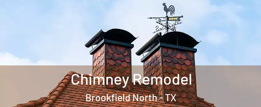 Chimney Remodel Brookfield North - TX