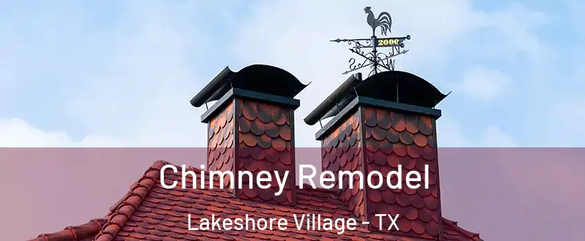 Chimney Remodel Lakeshore Village - TX