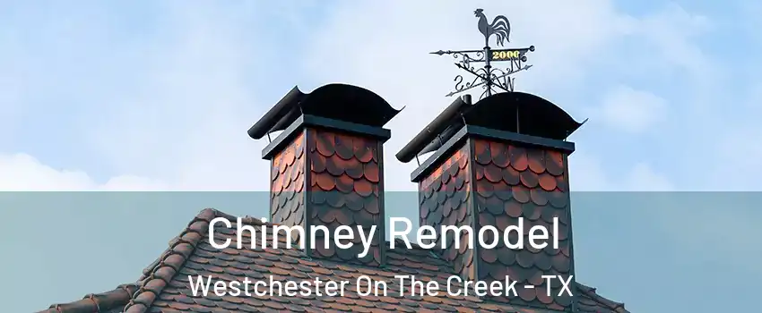 Chimney Remodel Westchester On The Creek - TX