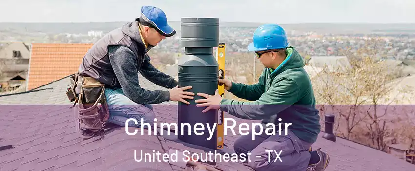 Chimney Repair United Southeast - TX