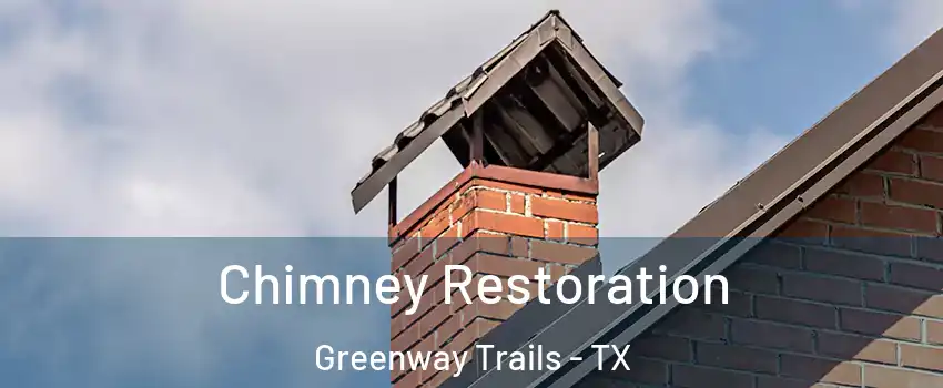 Chimney Restoration Greenway Trails - TX