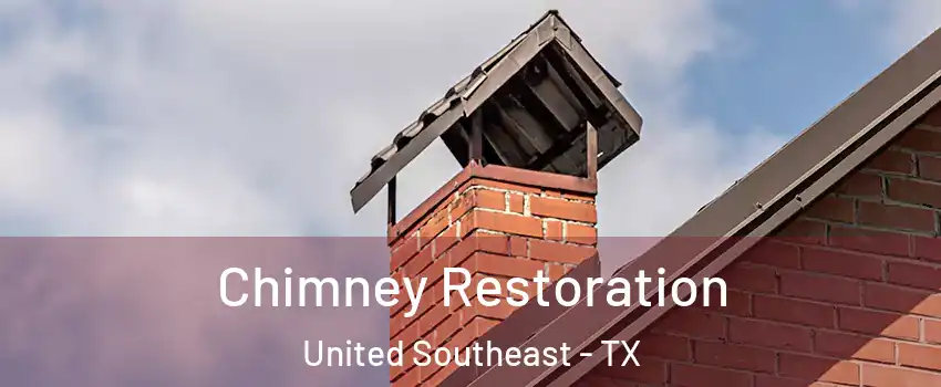 Chimney Restoration United Southeast - TX