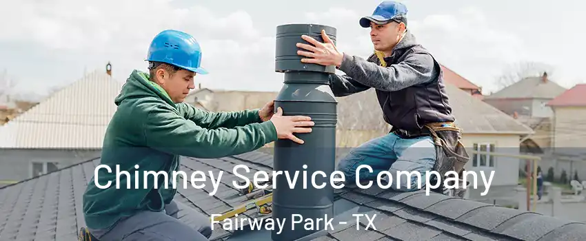 Chimney Service Company Fairway Park - TX