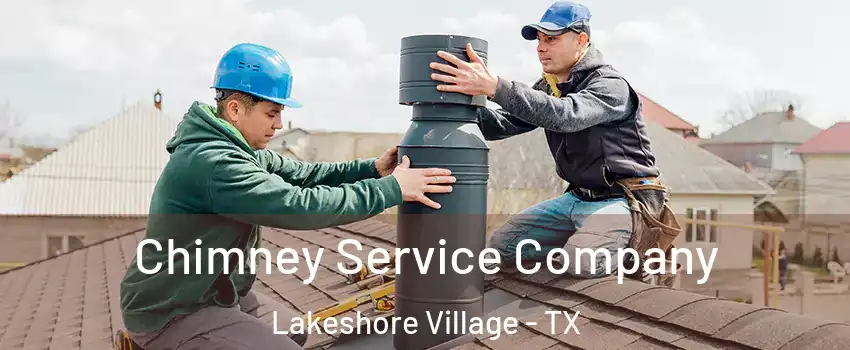 Chimney Service Company Lakeshore Village - TX