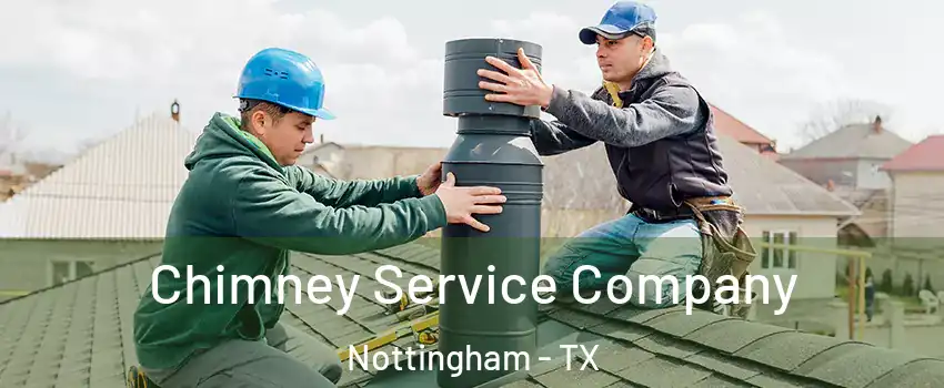 Chimney Service Company Nottingham - TX