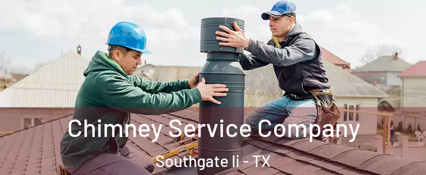 Chimney Service Company Southgate Ii - TX