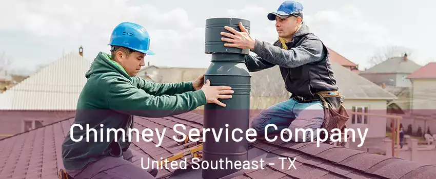 Chimney Service Company United Southeast - TX