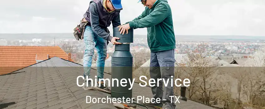 Chimney Service Dorchester Place - TX