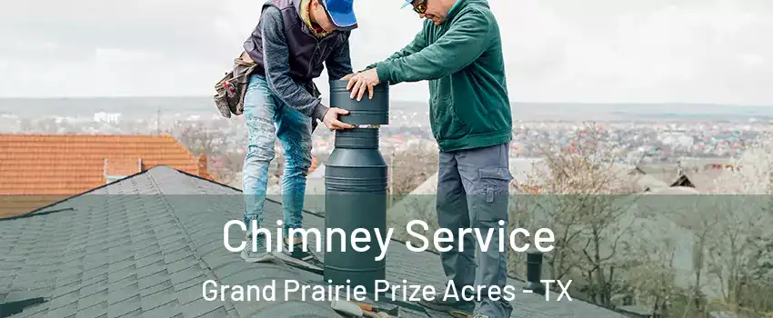 Chimney Service Grand Prairie Prize Acres - TX