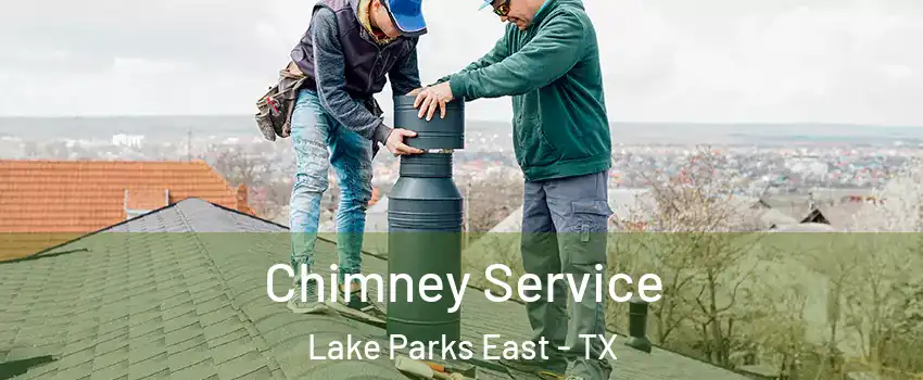 Chimney Service Lake Parks East - TX