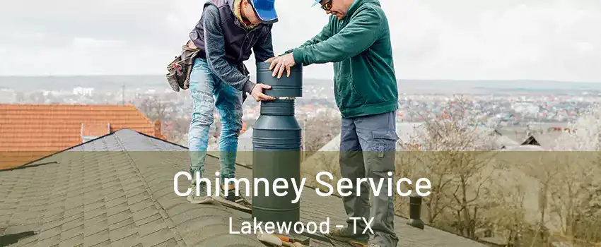 Chimney Service Lakewood - TX