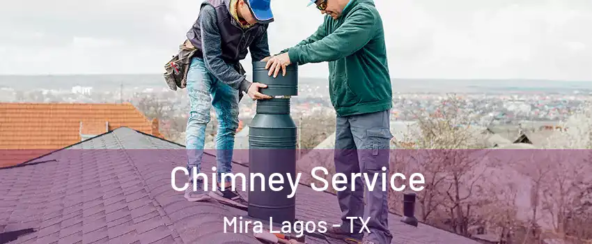 Chimney Service Mira Lagos - TX