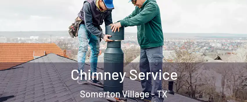Chimney Service Somerton Village - TX