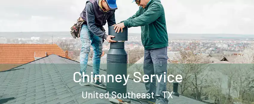 Chimney Service United Southeast - TX