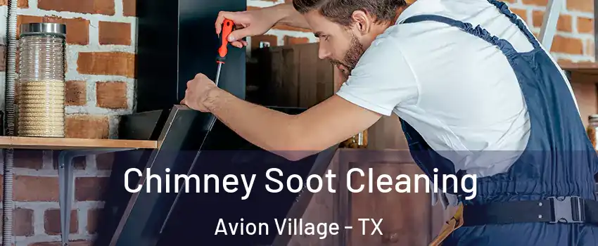 Chimney Soot Cleaning Avion Village - TX
