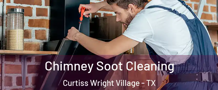 Chimney Soot Cleaning Curtiss Wright Village - TX