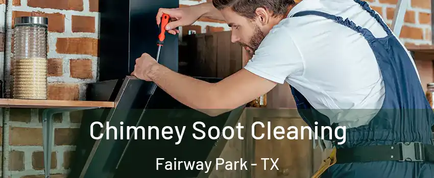 Chimney Soot Cleaning Fairway Park - TX