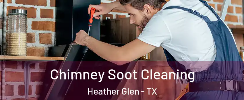 Chimney Soot Cleaning Heather Glen - TX