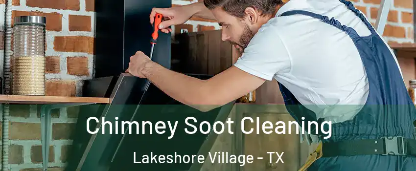 Chimney Soot Cleaning Lakeshore Village - TX
