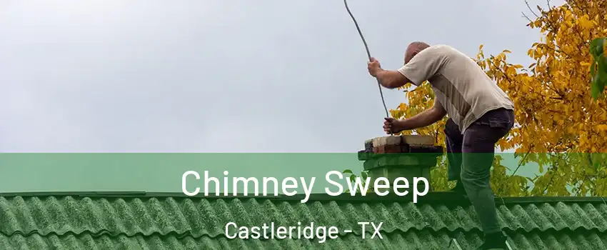 Chimney Sweep Castleridge - TX