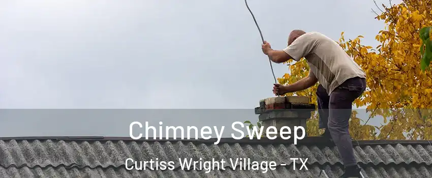 Chimney Sweep Curtiss Wright Village - TX