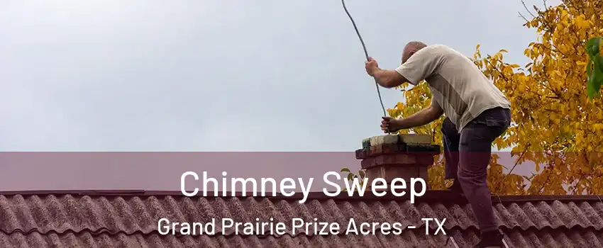 Chimney Sweep Grand Prairie Prize Acres - TX