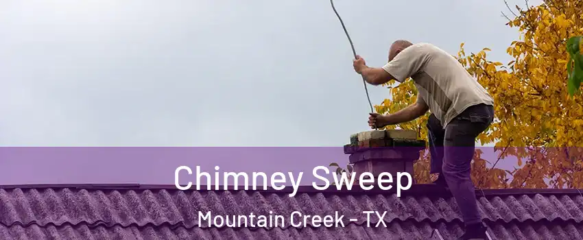 Chimney Sweep Mountain Creek - TX